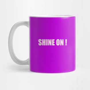 Shine on Mug